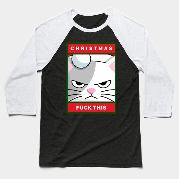 Christmas. Fuck This Grouchy Christmas Cat Baseball T-Shirt by DanielLiamGill